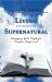 Living in the Realm of the Supernatural